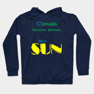 Clouds cannot defeat the sun | optimism Hoodie